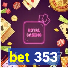 bet 353